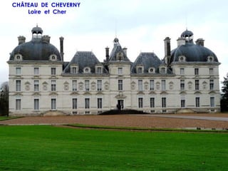 CHÂTEAU DE CHEVERNY
    Loire et Cher
 
