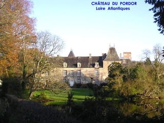 CHÂTEAU DU PORDOR
  Loire Atlantiques
 