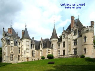 CHÂTEAU DE CANDÉ
   Indre et Loire
 