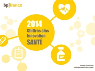 07/07/2015Titre de la présentation
2014
Chiffres clés
Innovation
SANTÉ
+
Direction de l’innovation
Rosalie Maurisse & Virginie Fontaine
 