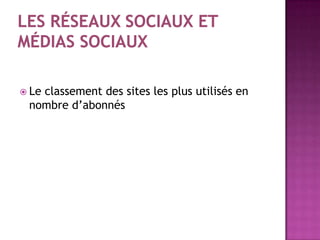  Le
   classement des sites les plus utilisés en
 nombre d’abonnés
 