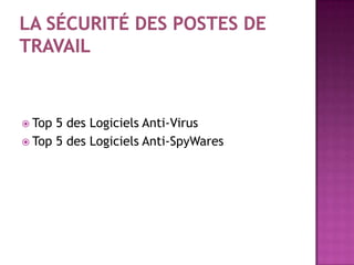  Top 5 des Logiciels Anti-Virus
 Top 5 des Logiciels Anti-SpyWares
 
