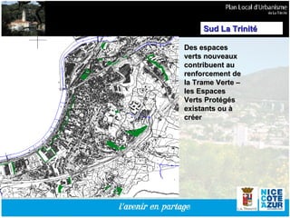 Des espaces verts nouveaux contribuent au renforcement de la Trame Verte – les Espaces Verts Protégés existants ou à créer Sud La Trinité 