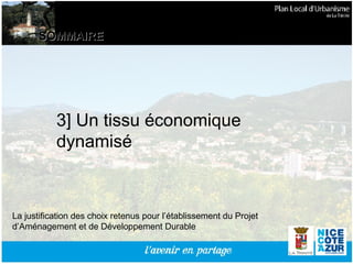 SOMMAIRE La justification des choix retenus pour l’établissement du Projet d’Aménagement et de Développement Durable 3] Un tissu économique dynamisé 