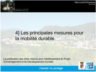 SOMMAIRE La justification des choix retenus pour l’établissement du Projet d’Aménagement et de Développement Durable 4] Les principales mesures pour la mobilité durable 