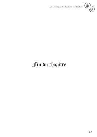 Les Chroniques de l’Académie Von Einzbern




Fin du chapitre




                                                   55
 