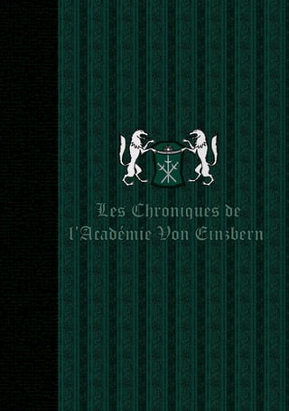 Académ                   rn
                   ie Von Einzbe




   Les Chroniques de
l’Académie Von Einzbern
 