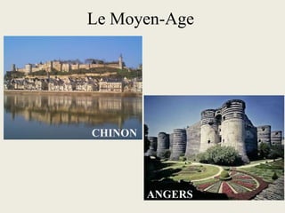 Le Moyen-Age




CHINON




         ANGERS
 
