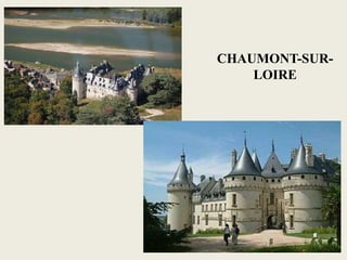 CHAUMONT-SUR-
    LOIRE
 