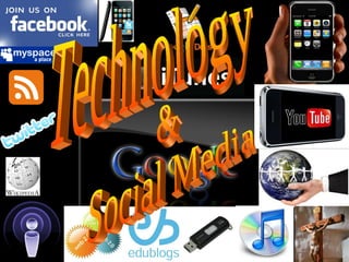 Technology &  Social Media 