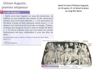 Octave Auguste,
premier empereur
Après la mort d´Octave Auguste,
en 14 après J.C, le Sénat le place
au rang des dieux
 