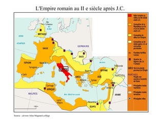 L'Empire romain au II e siècle après J.C.
Source : cd-rom Atlas Magnard collège
 