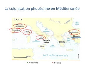 La colonisation phocéenne en Méditerranée
 