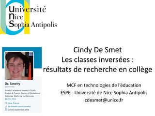 Cindy De Smet
Les classes inversées :
résultats de recherche en collège
MCF en technologies de l’éducation
ESPE - Universi...