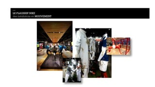 — 
LE FLAGSHIP NIKE 
des installations en MOUVEMENT 
 
