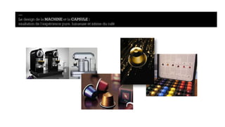 — 
Le design de la MACHINE et la CAPSULE : 
exaltation de l’expérience pure, luxueuse et intime du café 
 