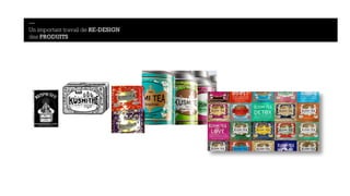 — 
Un important travail de RE-DESIGN 
des PRODUITS 
 