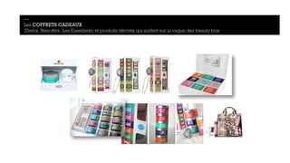 — 
Les COFFRETS CADEAUX 
(Detox, Bien-être, Les Essentiels) et produits dérivés qui surfent sur la vague des beauty box 
 
