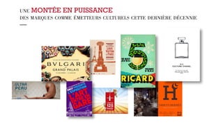 UNE MONTÉE EN PUISSANCE 
DES MARQUES COMME ÉMETTEURS CULTURELS CETTE DERNIÈRE DÉCENNIE 
— 
 