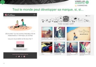 Tout le monde peut développer sa marque, si, si...
23
 