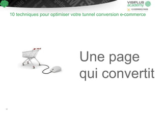 Une page
qui convertit
10 techniques pour optimiser votre tunnel conversion e-commerce
32
 