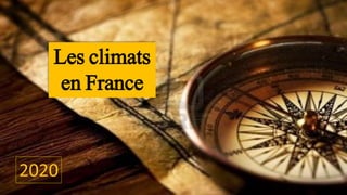 Les climats
en France
 