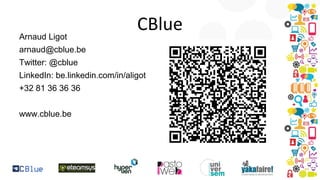 Arnaud Ligot

CBlue

arnaud@cblue.be
Twitter: @cblue
LinkedIn: be.linkedin.com/in/aligot
+32 81 36 36 36
www.cblue.be

 
