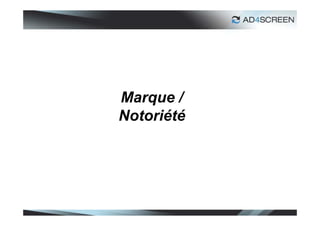 Marque /
Notoriété




            15
 