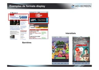 Exemples de formats display




                              Interstitiels



         Bannières




                                              16
 