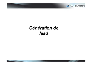 Génération de
    lead




                26
 