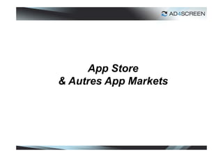App Store
& Autres App Markets




                       36
 