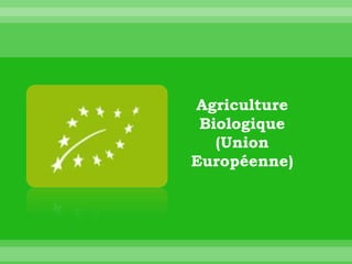 Agriculture
 Biologique
   (Union
Européenne)
 