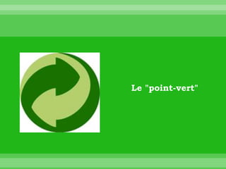 Le "point-vert"
 