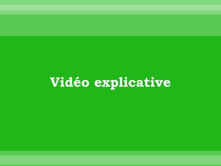 Vidéo explicative
 