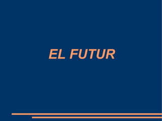 EL FUTUR 