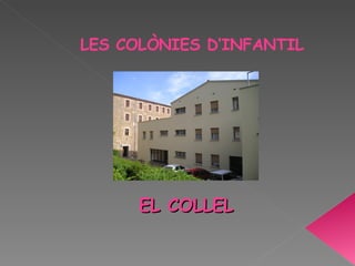 LES COLÒNIES D’INFANTIL EL COLLEL 