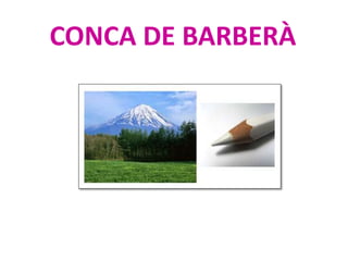 CONCA DE BARBERÀ
 