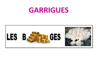 GARRIGUES
 
