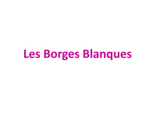 Les Borges Blanques
 