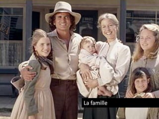 La famille

 