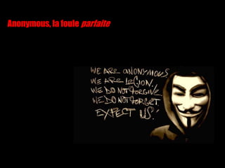 Anonymous, la foule parfaite

 