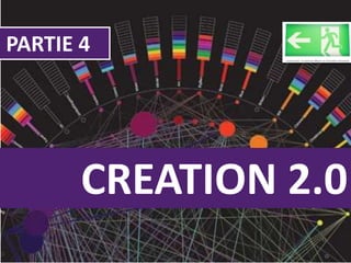 CREATION 2.0 PARTIE 4 