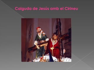 Caiguda de Jesús amb el Cirineu
 