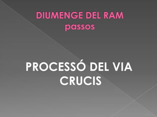 PROCESSÓ DEL VIA
CRUCIS
 