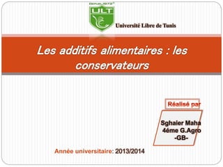 Sghaier Maha
4éme G.Agro
-GB-
Année universitaire: 2013/2014
Université Libre de Tunis
 