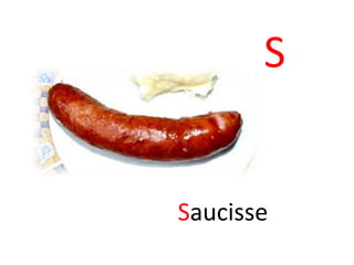 S
Saucisse
