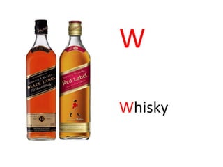 W
Whisky