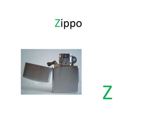Z
Zippo