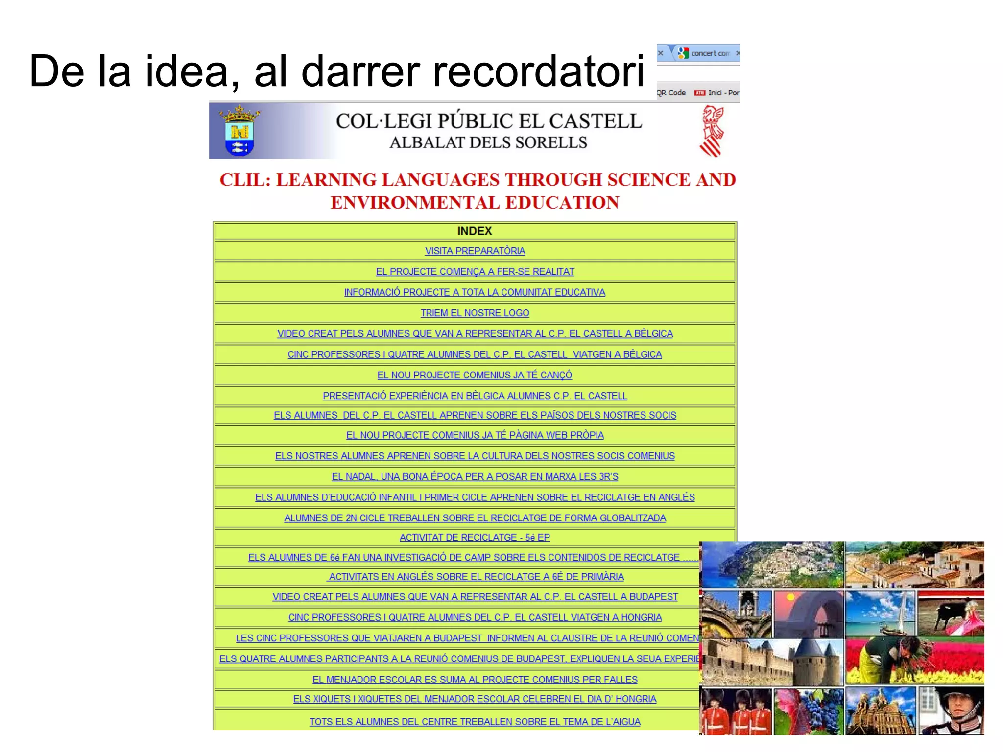 De la idea, al darrer recordatori
 