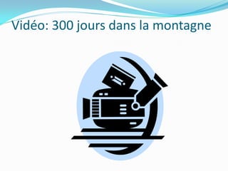 Vidéo: 300 jours dans la montagne
 